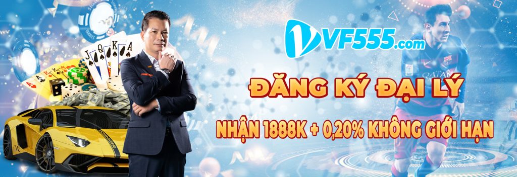 Đăng ký đại lý VF555 không giới hạn